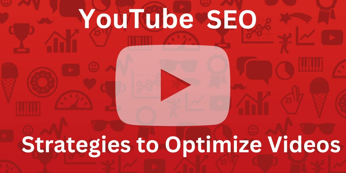 YouTube SEO: Strategies to Optimize Your Videos