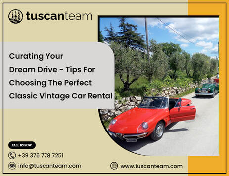 Curating Your Dream Drive - Tips for Choosing the Perfect Classic Vintage Car Rental - Tuscan Team