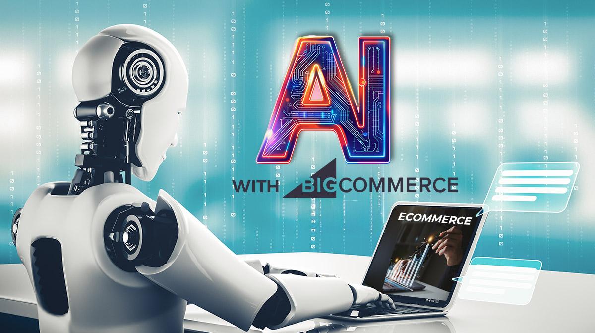 Integrating AI Tools Into Your BigCommerce Store: A Complete Guide...