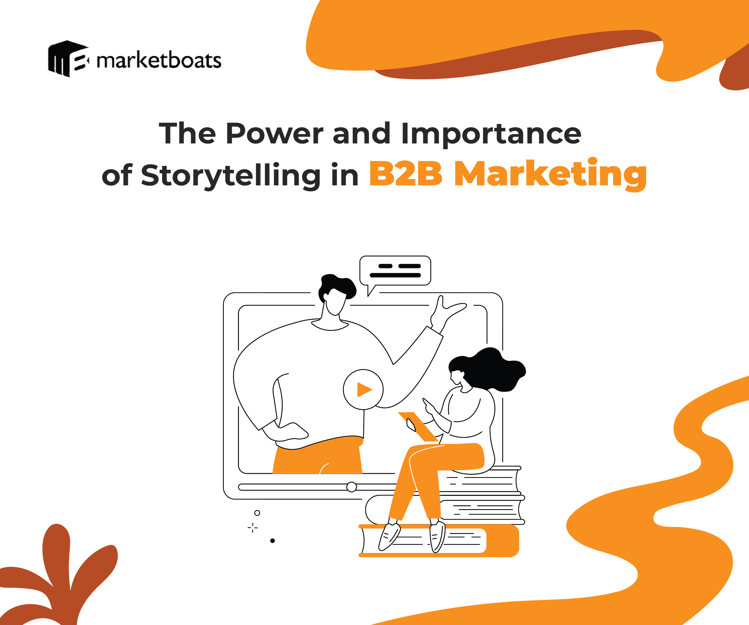 The Power and Importance of Storytelling in B2B Marketing