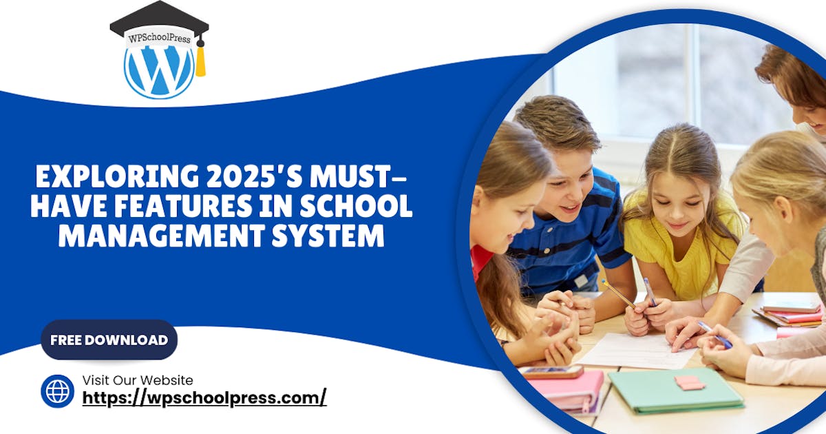 Exploring 2025’s Must-Have Features in School Management System