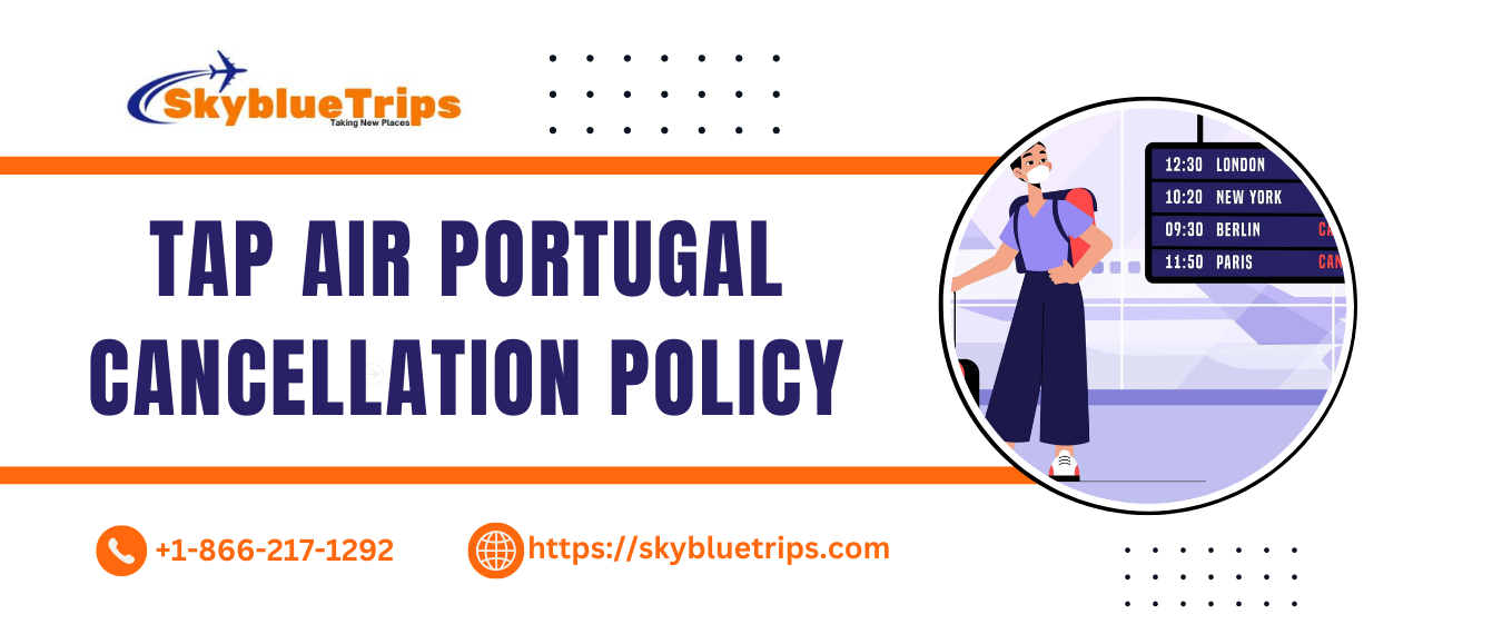 Tap Air Portugal Cancellation Policy, Cancel TAP Air Flight Ticket