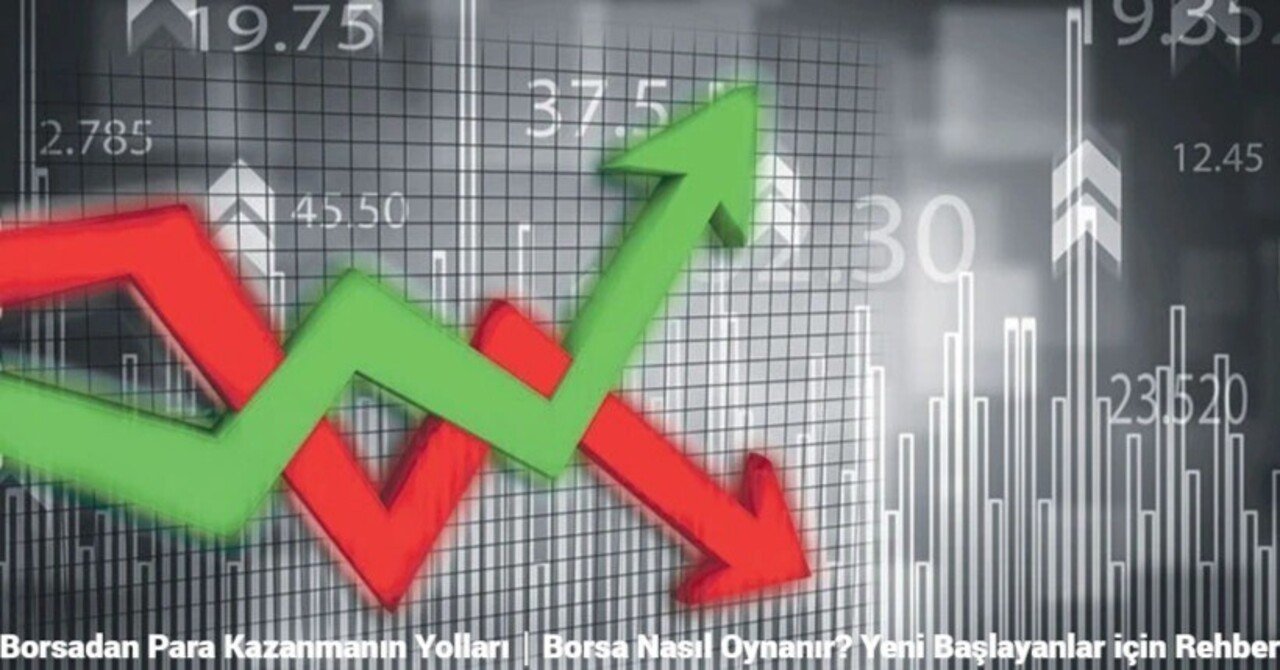 Borsadan Para Kazanmanın Yolları｜Borsa Nasıl Oynanır? Yeni Başlayanlar için Rehber 2026｜Popüler Sayfaları İnceledik
