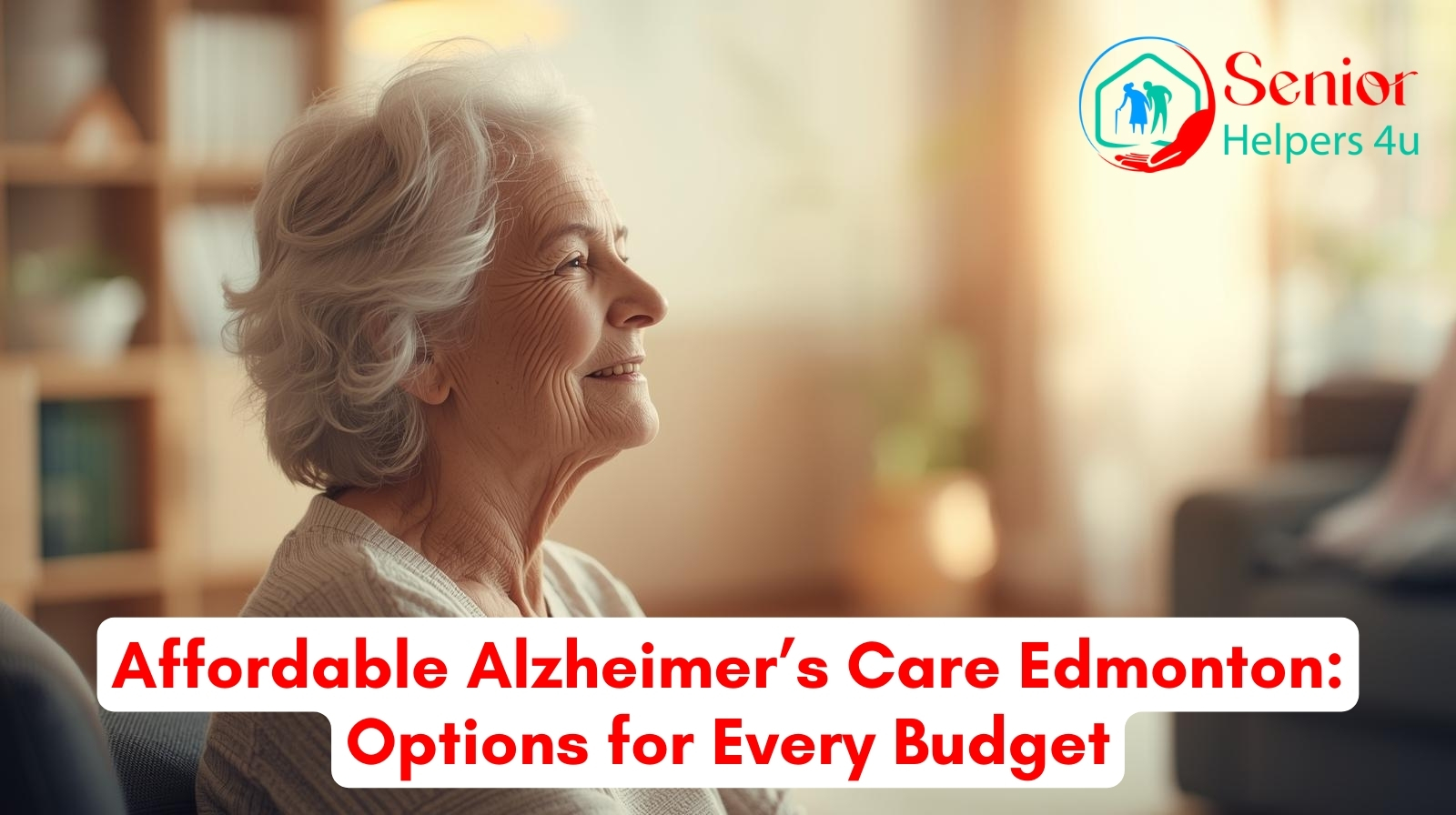 Affordable Alzheimer’s Care Edmonton | Senior Helpers 4u