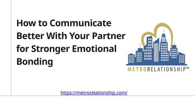 How to Communicate Better With Your Partner for Stronger Emotional Bonding.pptx