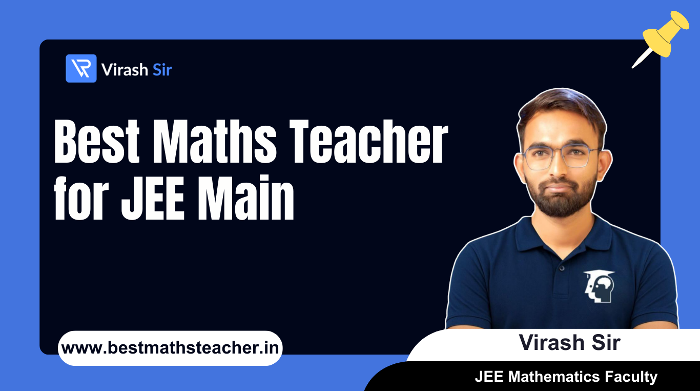 Best Maths Teacher for JEE Main | Virash Sir