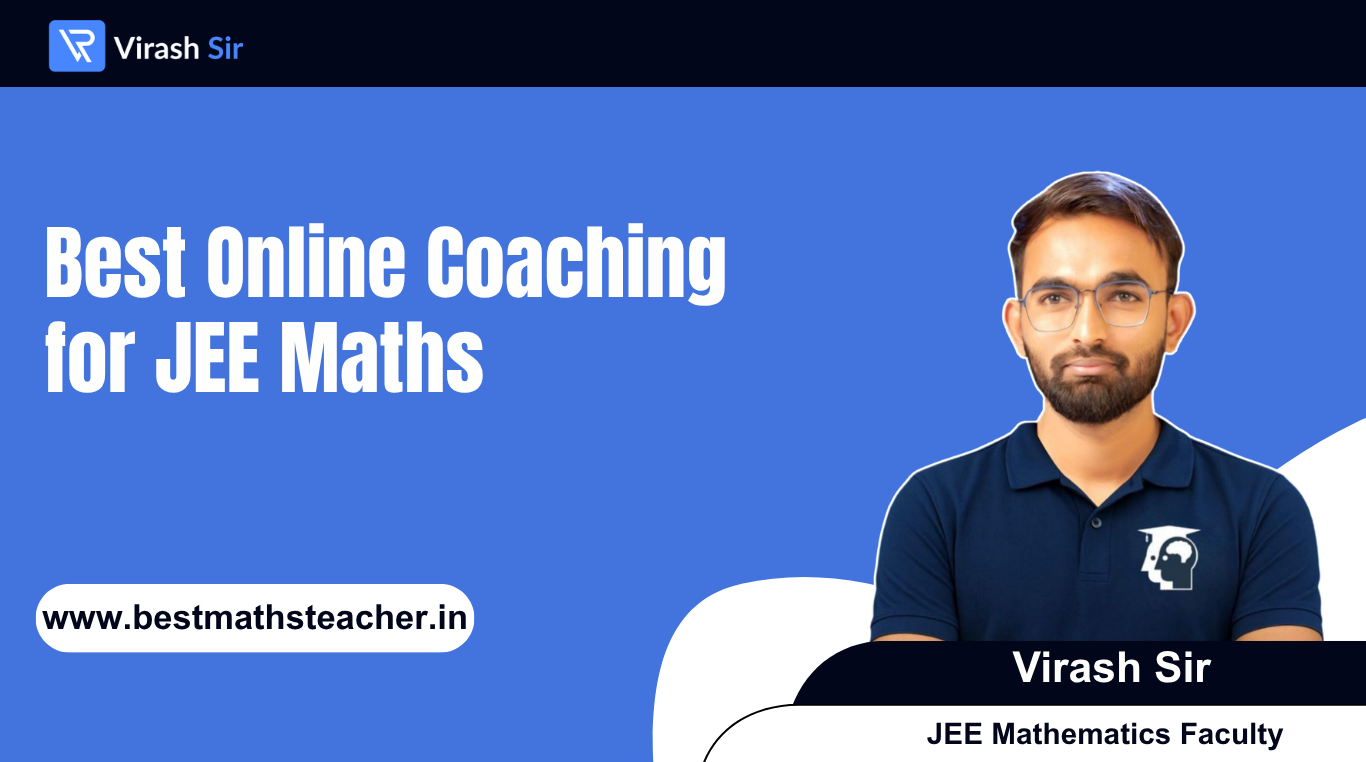 Maths Teacher for Class 11 JEE | Virash