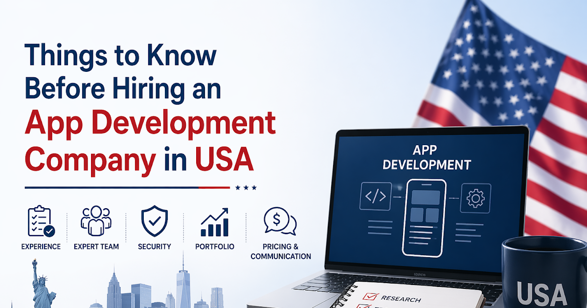 7 Things to Know Before Hiring an App Development Company in USA
