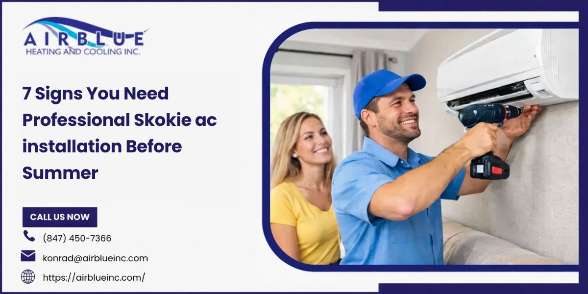 7 Signs You Need Professional Skokie ac installation Before Summer – AIR BLUE HEATING AND COOLING INC.